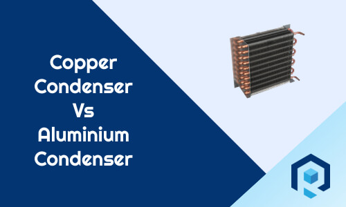 Copper Condenser Vs Aluminium Condenser