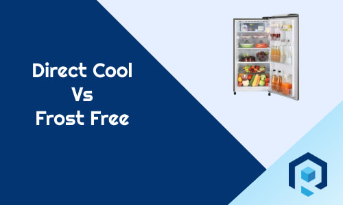 Direct Cool Vs Frost Free Refrigerator