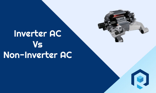Inverter AC vs Non Inverter AC