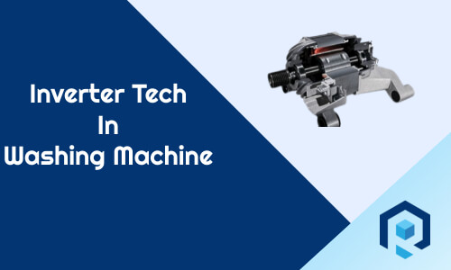 Inverter Technology In Washing Machine