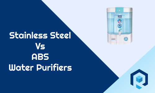 Stainess Steel Vs ABS water purifiers