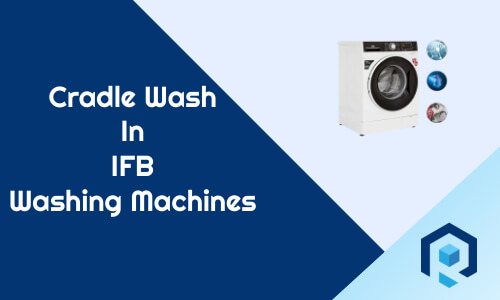 Cradle wash in IFB washing machines
