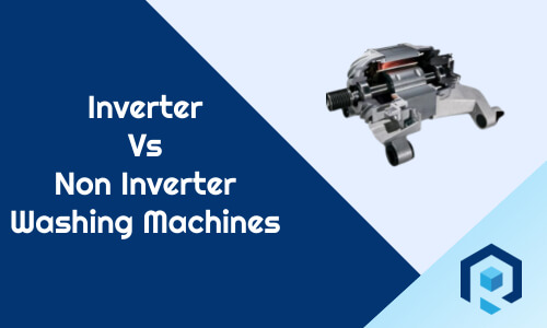 Inverter Vs Non Inverter washing Machine