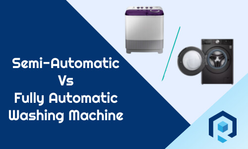 Semi automatic vs fully automatic washing machine