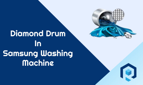 Benefits Of Samsung Diamond Drum Washing Machine