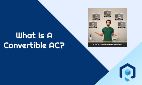 What Is A Convertible AC? Converter AC Vs Inverter AC
